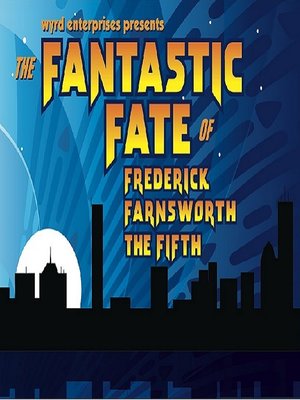 cover image of The Fantastic Fate of Frederick Farnsworth the Fifth